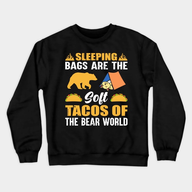 Sleeping Bags Are the Soft Tacos Crewneck Sweatshirt by busines_night